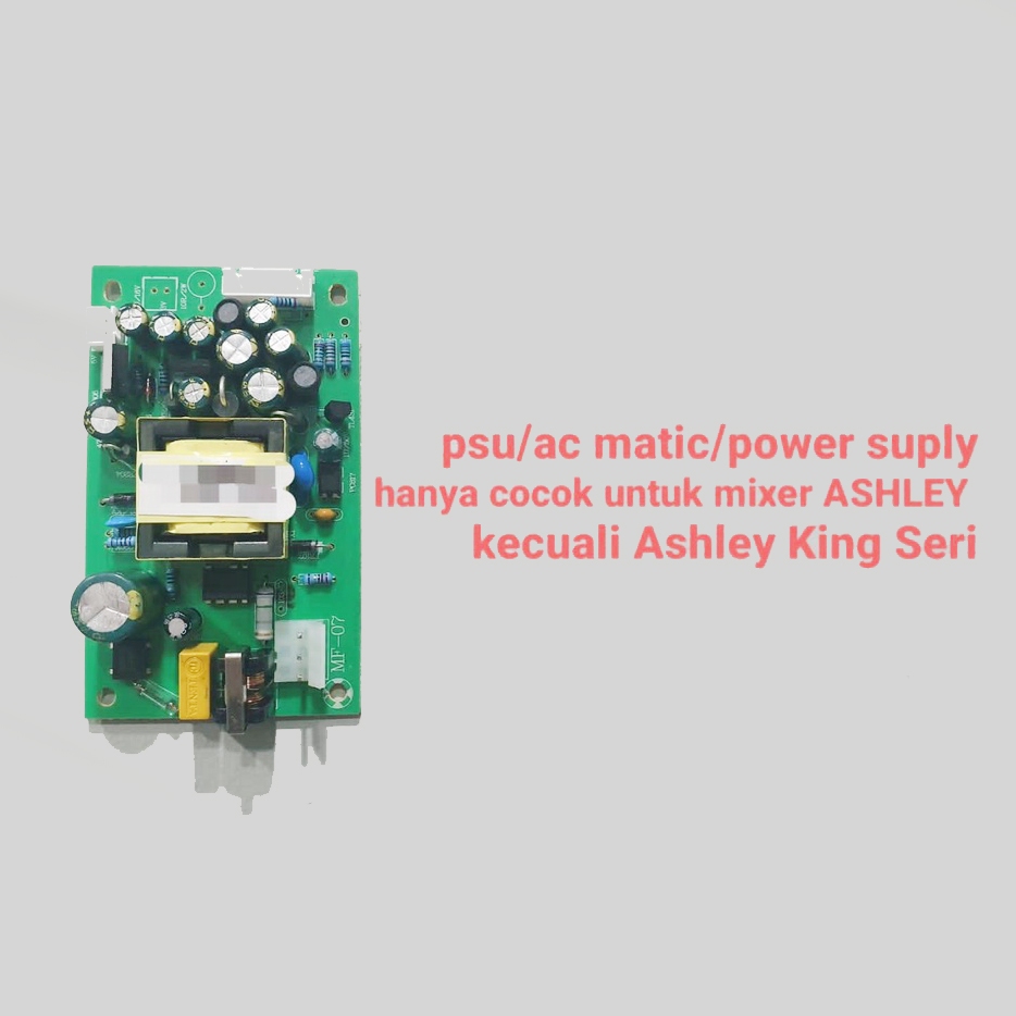 psu / ac matic / power suply hanya cocok untuk mixer ASHLEY kecuali ASHLEY King Seri