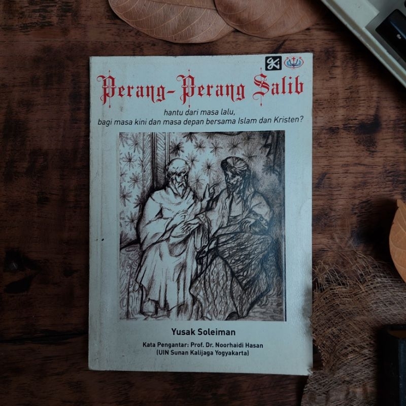 PERANG-PERANG SALIB hantu dari masa lalu, bagi masa kini dan masa depan bersama Islam dan Kristen? O