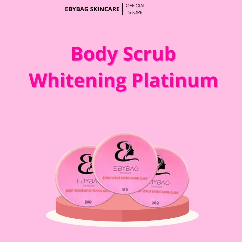 EBYBAG SKINCARE 3Pcs Body Sccrub Brightening Glow Whitening Platinum 100G