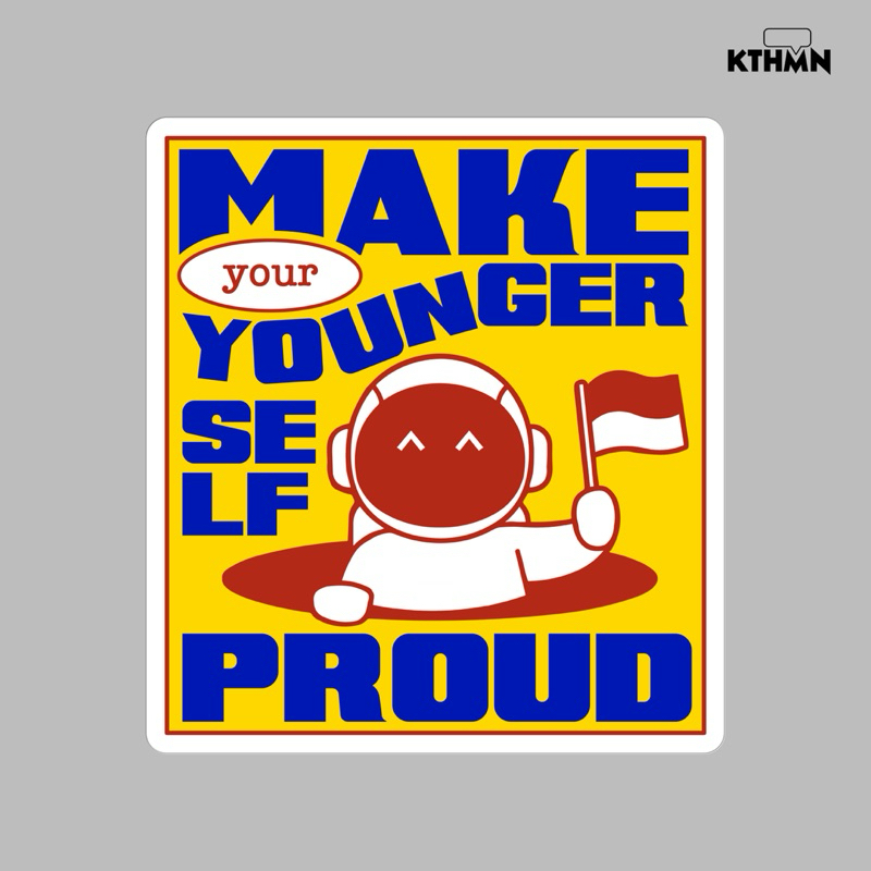 

Make Your Younger Self Proud - Vinyl Sticker | SS - 122