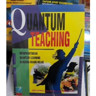 QUANTUM TEACHING MEMPRAKTIKKAN QUANTUM LEARNING DI RUANG RUANG KELAS BOBBI DEPORTER