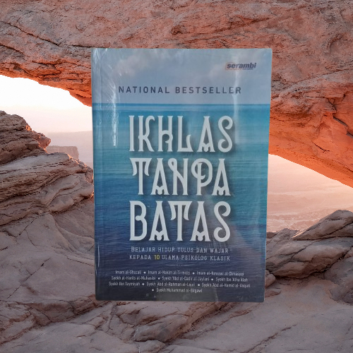 Buku Ikhlas Tanpa Batas - Belajar Hidup Tulus & Wajar Kepada 10 Ulama Psikologi Klasik Bukumusi ORI