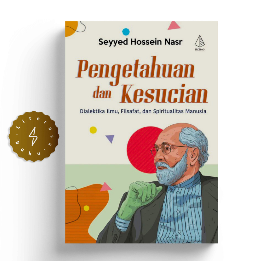 Buku Pengetahuan dan Kesucian Dialektika Ilmu Filsafat Spiritualitas - Seyyed Hossein Nasr - Ircisod