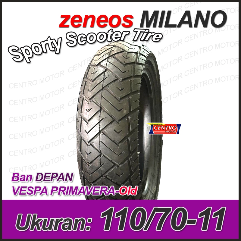 Ban Zeneos MILANO 110/70-11 TUBELESS.Ban Depan Vespa LX125/150,Primavera Old