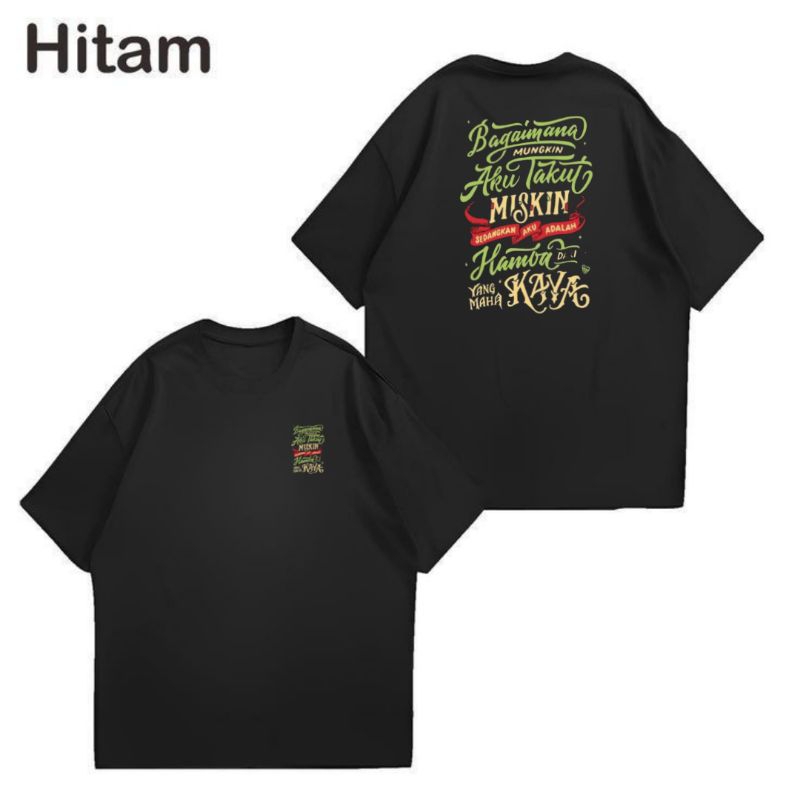 KAOS BAGAIMANA MUNGKIN AKU TAKUT MISKIN SEDANGKAN AKU ADALAH HAMBA DARI YANG PALING KAYA RAYA