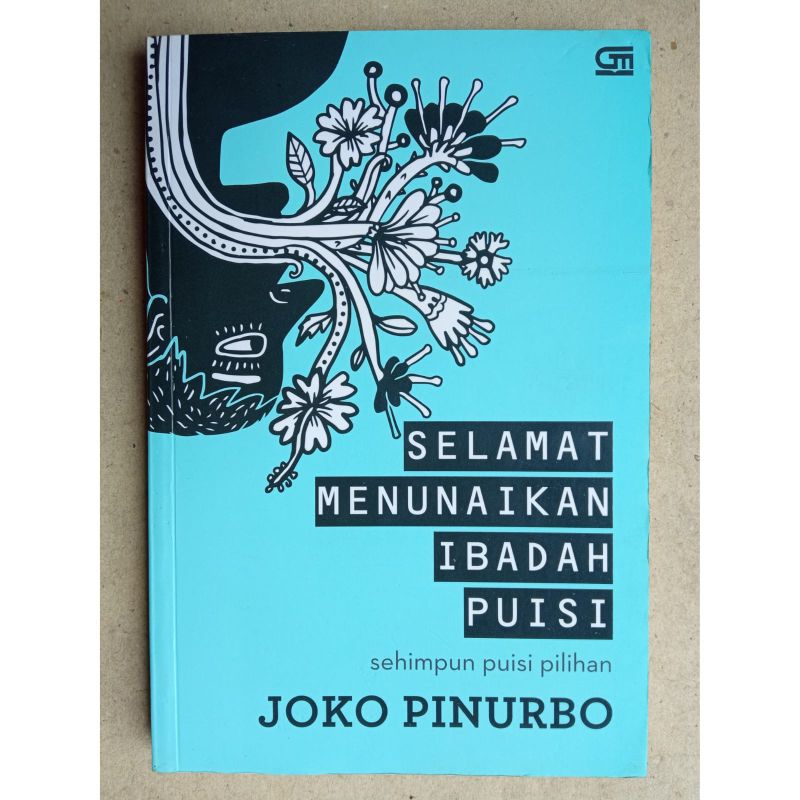 Selamat Menunaikan ibadah Puisi - Sehimpun puisi pilihan ( Joko Pinurbo)