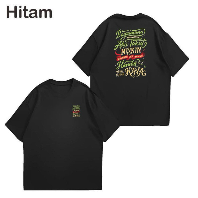 KAOS T-SHIRT BAGAIMANA MUNGKIN AKU TAKUT MISKIN