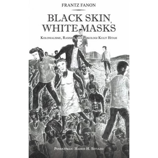 Black Skin White Masks Kolonialisme Rasisme Dan Psikologi Kulit Hitam - Frantz Fanon - NR