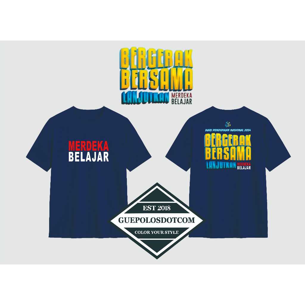 KAOS T-SHIRT MERDEKA BELAJAR BERGERAK BERSAMA LANJUTKAN MERDEKA BELAJAR - KAOS MERDEKA BELAJAR - KAO