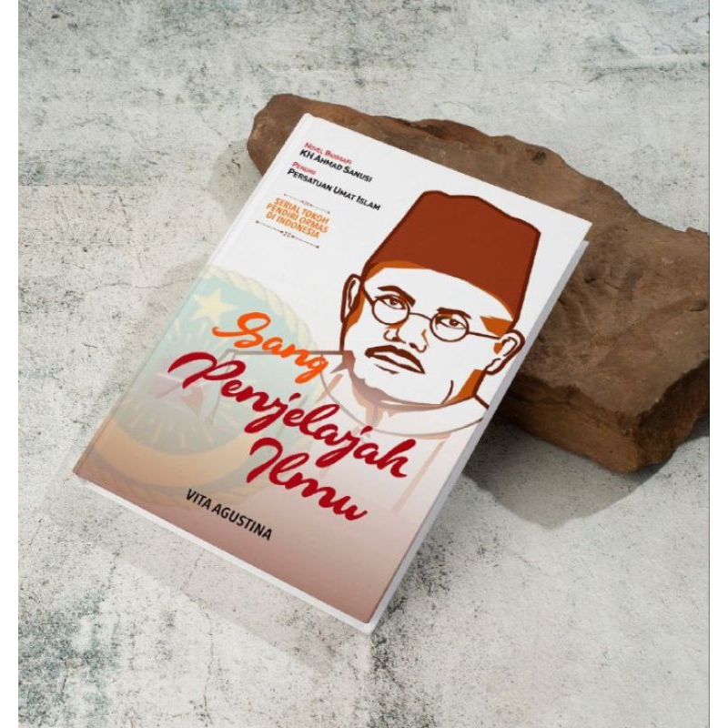 SANG PENJELAJAH ILMU / Biografi KH Ahmad Sanusi / Pendiri Organisasi Persatuan Umat Islam