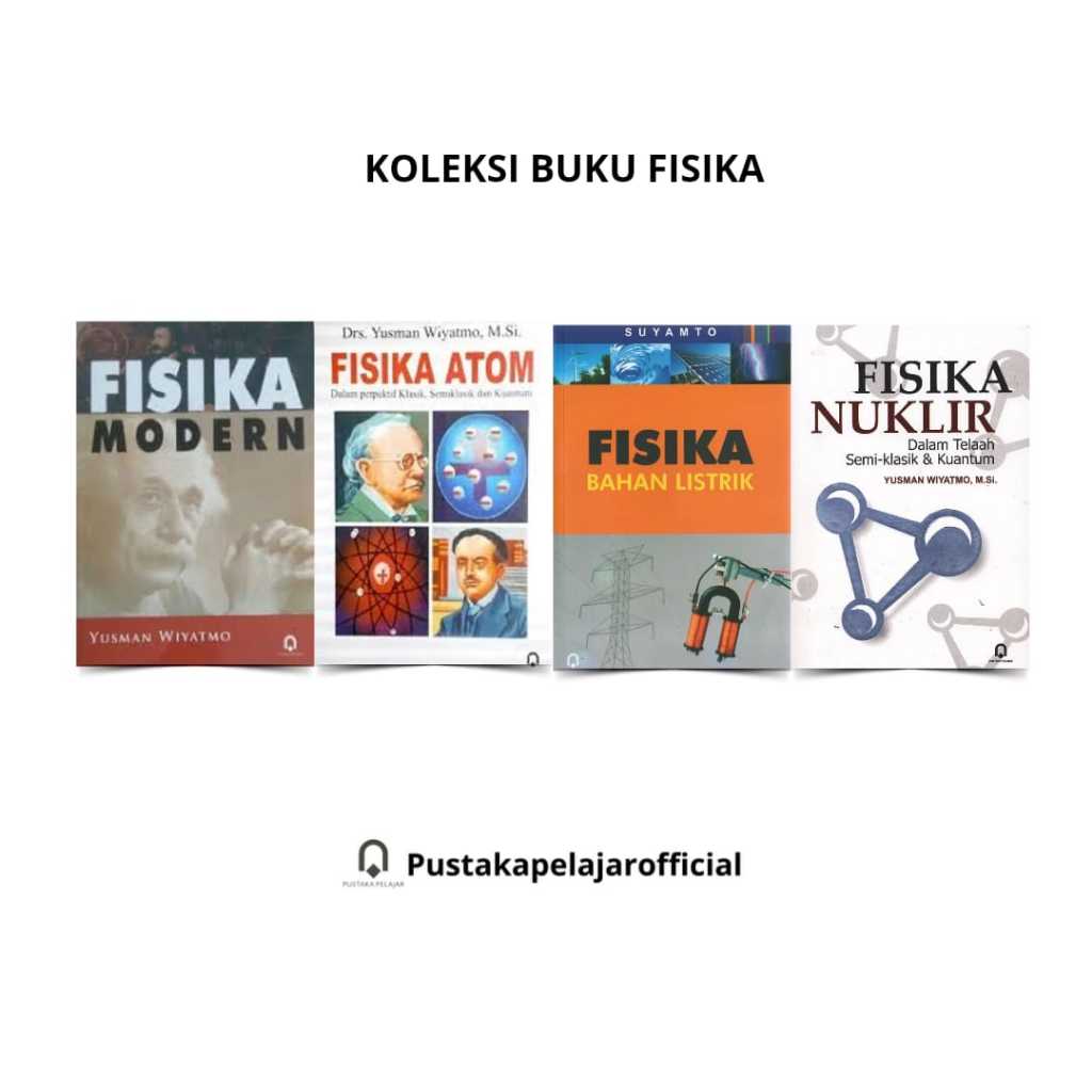 Koleksi Buku Fisika Modern / Fisika Atom / Fisika Bahan Listrik / Fisika Nuklir - Pustaka Pelajar