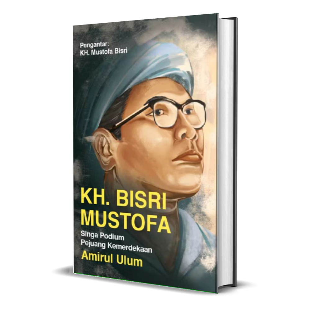 KH. Bisri Mustofa : Singa Podium Pejuang Kemerdekaan