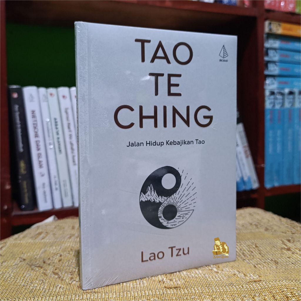 BUKU TAO TE CHING - Jalan Hidup Kebajikan Tao - Lao Tzu