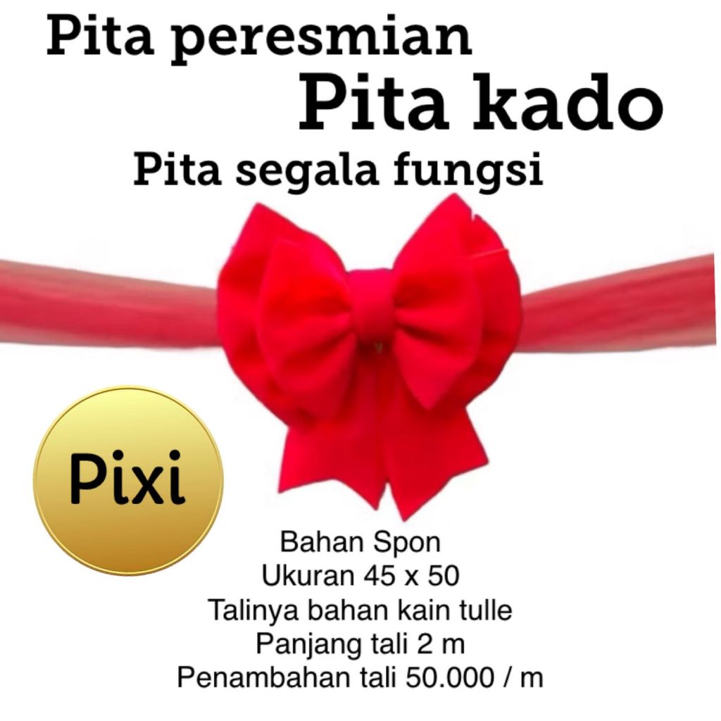 

Pita Peresmian "PIXI" Pita Kado / Pita Besar / Pita Segala Fungsi / Pita Serba Guna