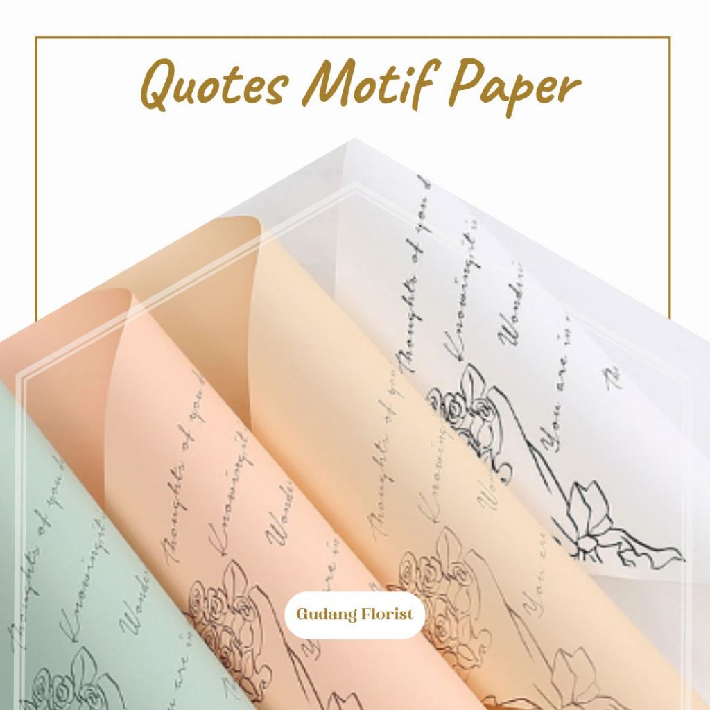 

QUOTES MOTIF PAPER / CELLOPHANE / KERTAS KADO / KERTAS BUKET / KERTAS BUNGA / TIDAK TRANSPARAN