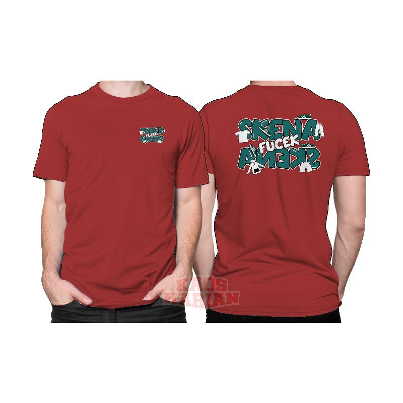 T-SHIRT KAOS SKENA FUCEK SKENA