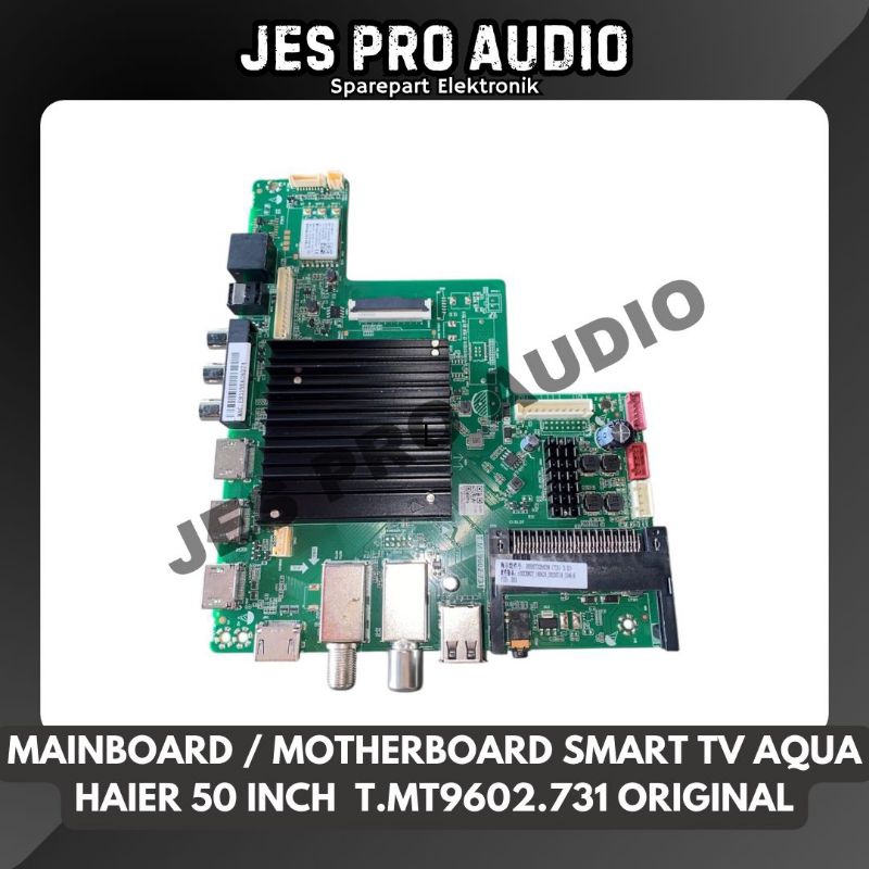MAINBOARD / MOTHERBOARD  SMART TV AQUA HAIER 50 INCH T.MT9602.731 ORIGINAL