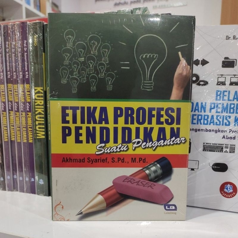 Etika Profesi Pendidikan Suatu Pengantar - Akhmad Syarief