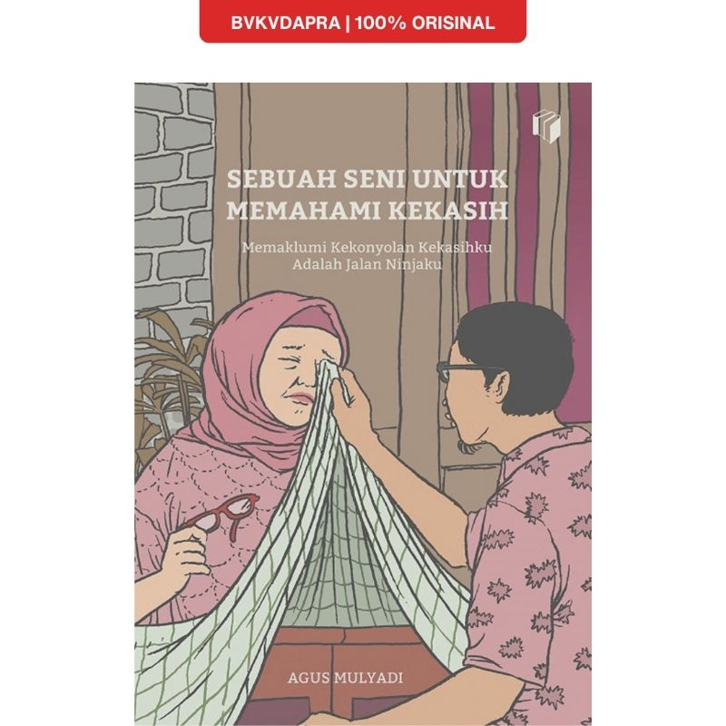 Sebuah Seni untuk Memahami Kekasih - Agus Mulyadi