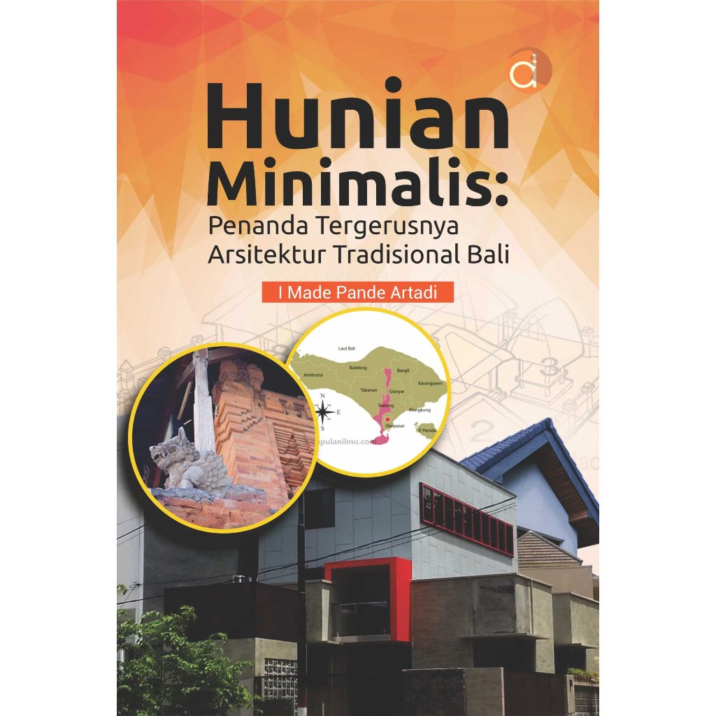 Buku Hunian Minimalis : Penanda Tergerusnya Arsitektur Tradisional Bali - I Made Pande Artadi