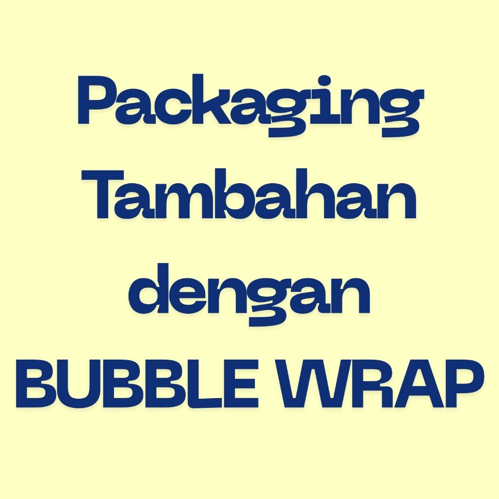 

PACKAGING TAMBAHAN DENGAN BUBBLE WRAP - EXTRA BUBBLE WRAP