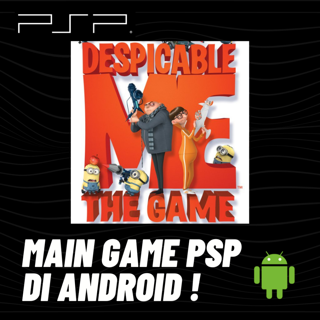 MAIN GAME PSP - DESPICABLE ME - DI ANDROID