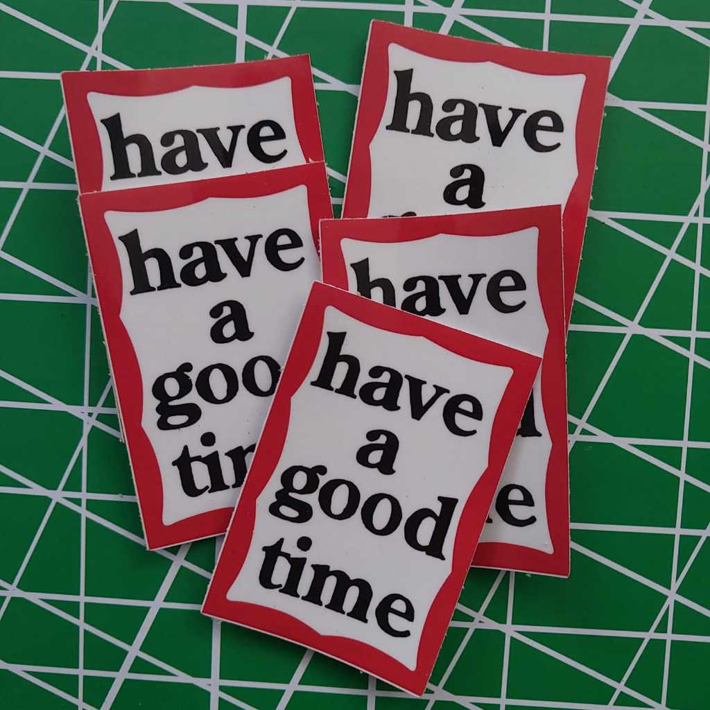 Stiker Have a Good Time