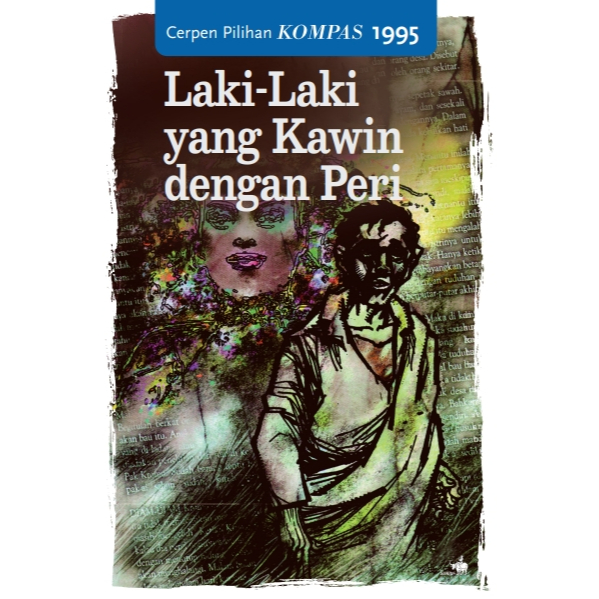 Laki-laki yang kawin dengan Peri Cerpen Pilihan Kompas 1995