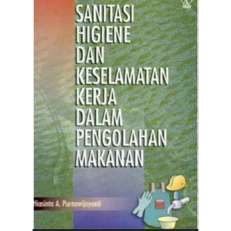 Sanitas Higiene dan Keselemanan Kerja dalam Pengolahan Makanan