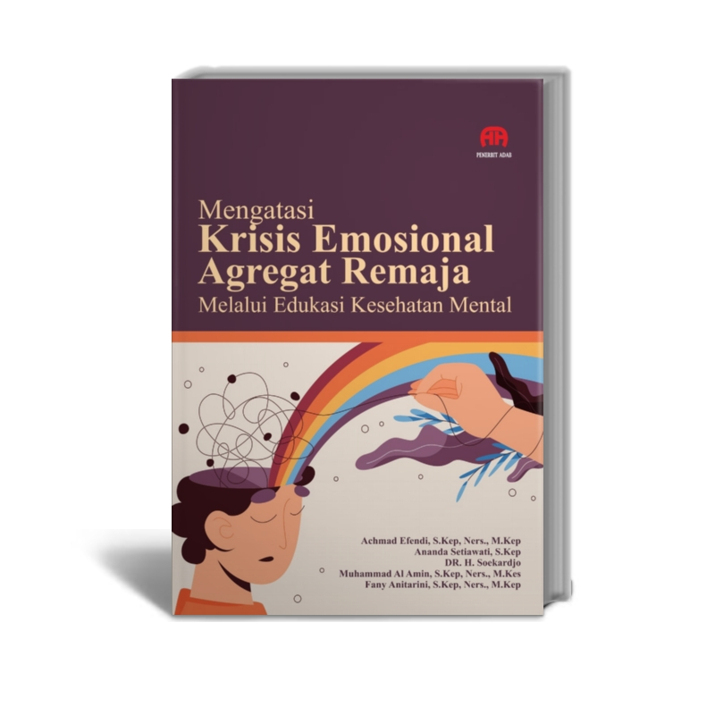 Mengatasi Krisis Emosional Agregat Remaja Melalui Edukasi Kesehatan Mental - Achmad Efendi, S.Kep, N