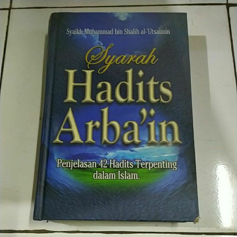 Syarah Hadits Arba'in Penjelasan 42 Terpenting dalam Islam Hard Cover
