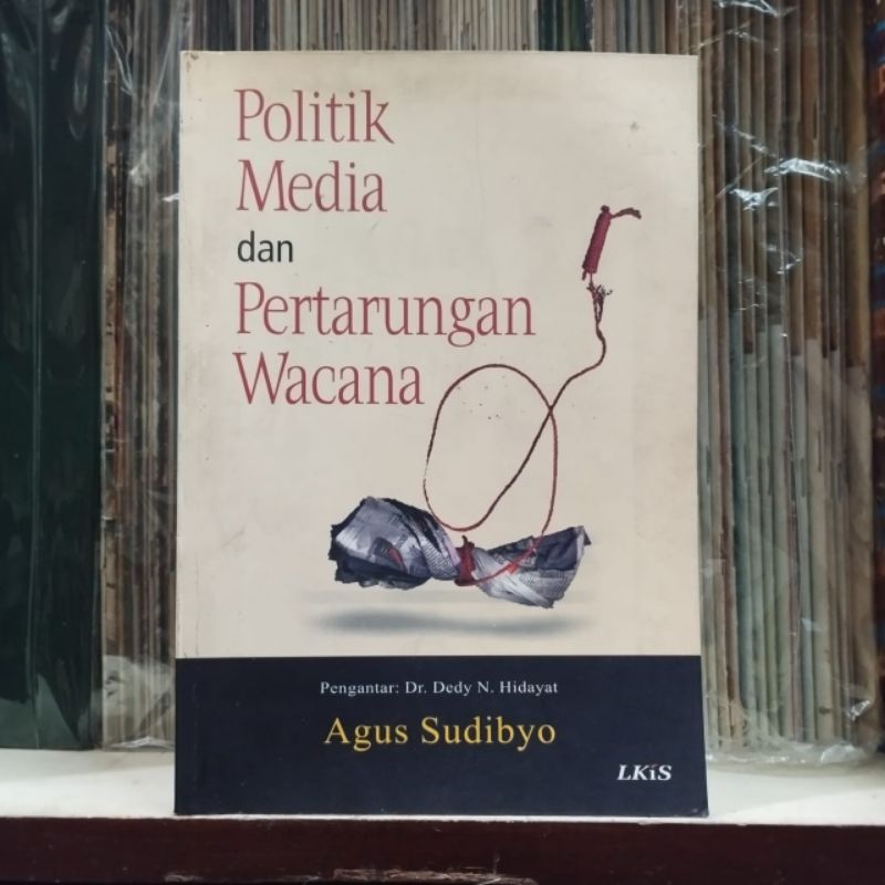 Politik Media dan Pertarungan Wacana - Agus Sudibyo