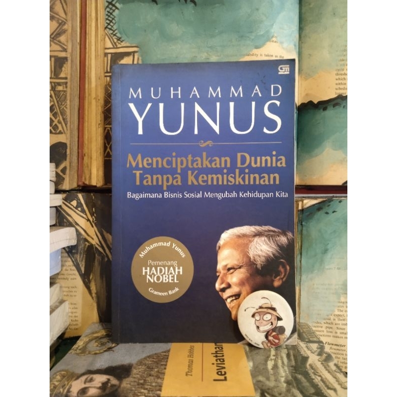 Muhammad Yunus Menciptakan Dunia Tanpa Kemiskinan Bagaimana Bisnis Sosial Mengubah Kehidupan Kita