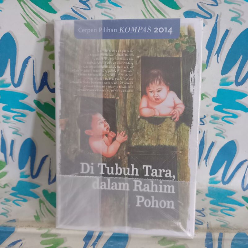 original Buku Di Tubuh Tarra Dalam Rahim Pohon Cerpen Pilihan Kompas 2014 cek foto dan deskripsi