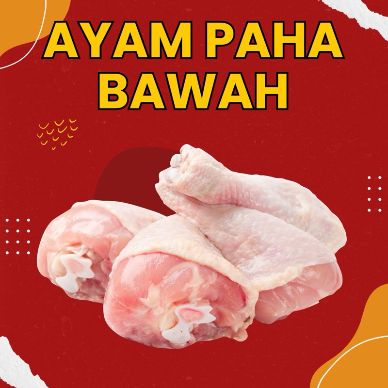 

PAHA BAWAH AYAM / DAGING AYAM SEGAR / PAHA BAWAH