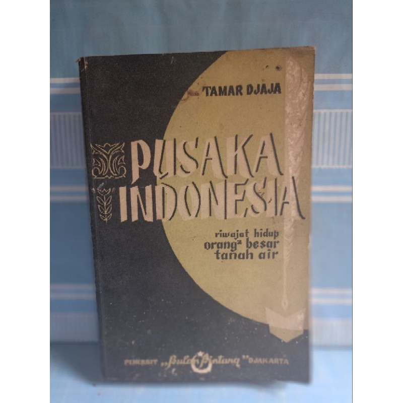 PUSAKA INDONESIA RIWAYAT HIDUP ORANG²BESAR TANAH AIR by tamar djaja