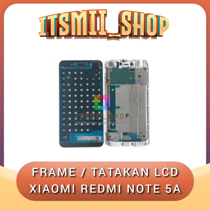 FRAME LCD - TULANG LCD XIAOMI REDMI NOTE 5A TATAKAN LCD