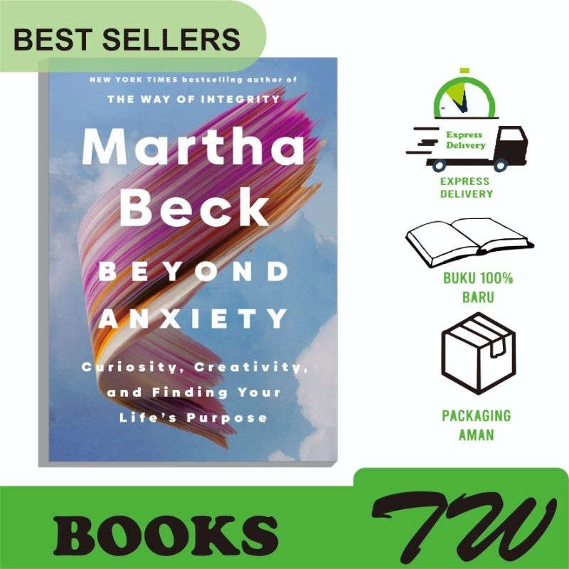 Beyond Anxiety Curiosity, Creativity And Finding Your  Life's Purpose ( Martha Beck )