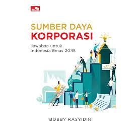 Gramedia Surabaya Manyar - Sumber Daya Korporasi: Jawaban Untuk Indonesia Emas 2045