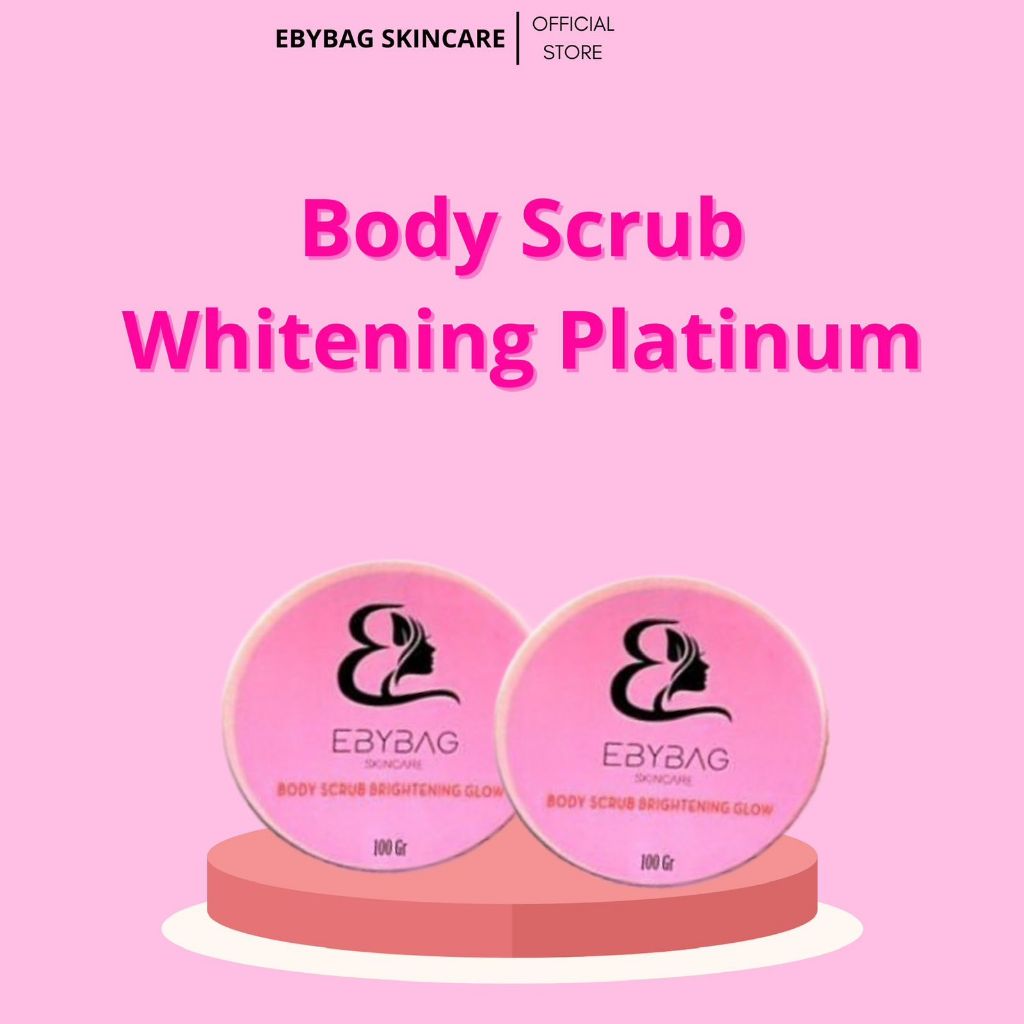 EBYBAG SKINCARE 2Pcs Body Sccrub Brightening Glow Whitening Platinum 100G