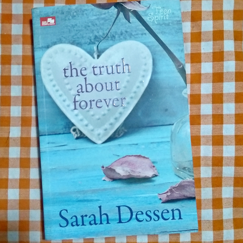 BUKU NOVEL REMAJA TERJEMAHAN PRELOVED ORI - THE TRUTH ABOUT FOREVER (Sarah Dessen)