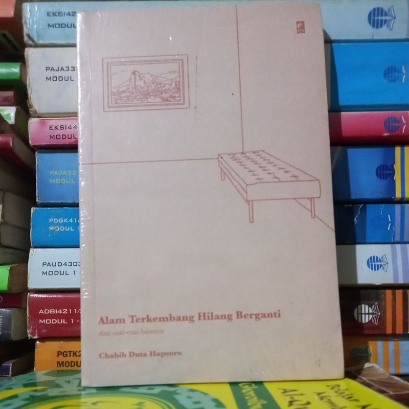 ALAM TERKEMBANG HILANG BERGANTI DAN ESAI-ESAI LAINYA CHABIB HAPSORO