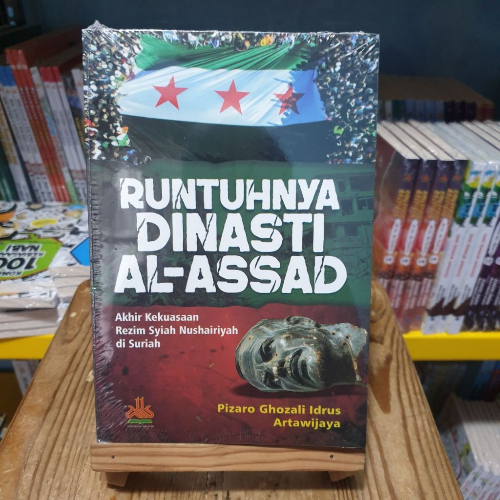 Runtuhnya Dinasti Al-Assad : Akhir Kekuasaan Rezim Syiah Nushairiyah di Suriah | Penulis : Pizaro Gh