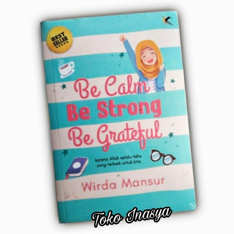 BUKU BE CALM BE STRONG BE GRATEFUL (BY WIRDA MANSUR) SELF IMPROVEMENT / ORIGINAL / SEGEL