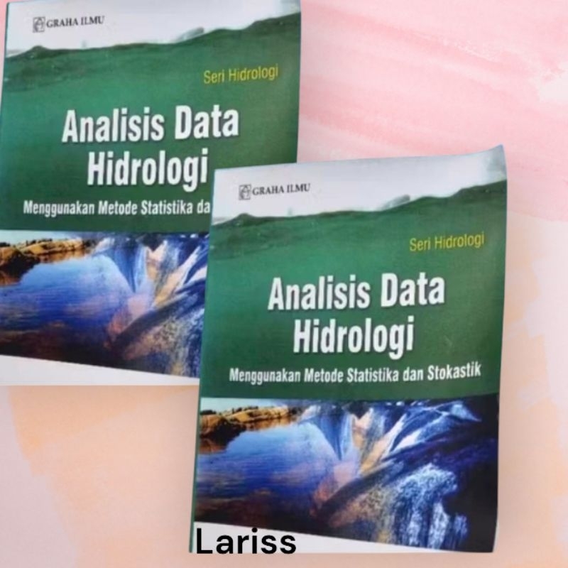 ANALISIS DATA HIDROLOGI menggunakan metode statistika dan stokastik oleh Soewarno