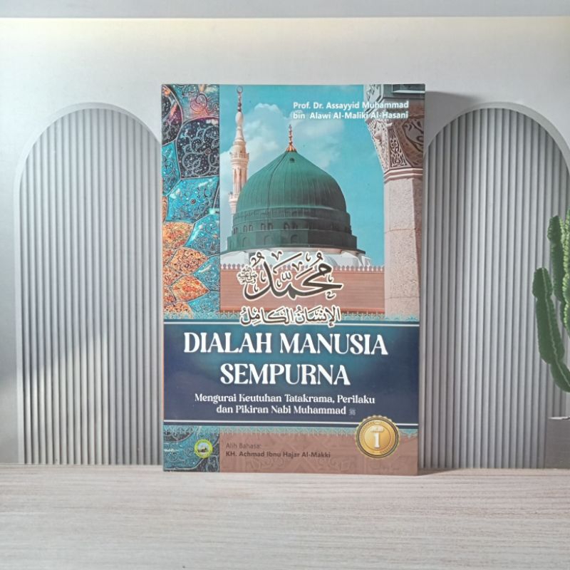 Seri Karya Assayyid Muhammad Al-Maliki / Dialah Manusia Sempurna jilid 1 Terjemah Muhammad Insanul K