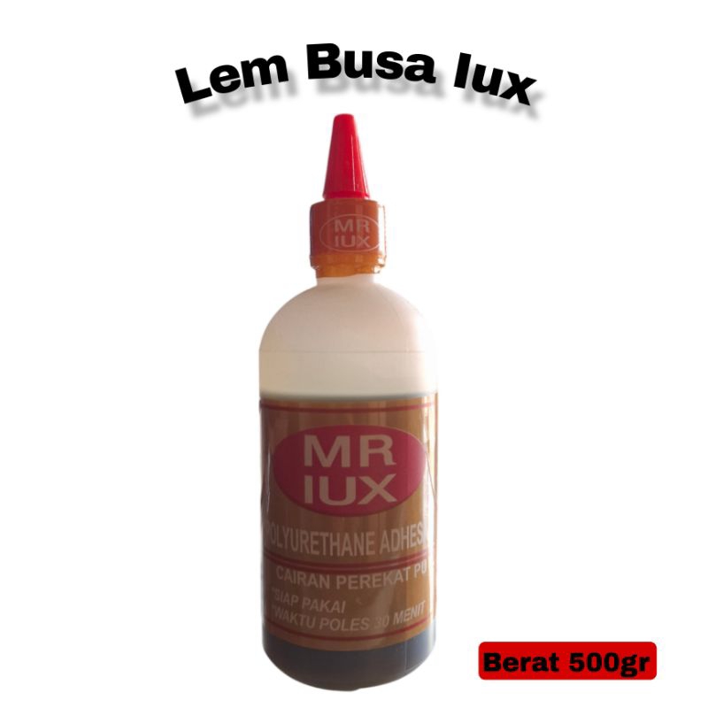 Lem Busa MR IUX 500 gr | Lem Kayu Basah PU MR LUX
