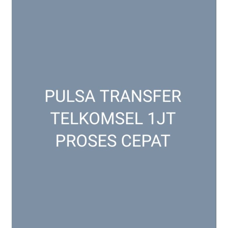 PULSA TRANSFER TELKOMSEL 1JT(PROSES CEPAT)