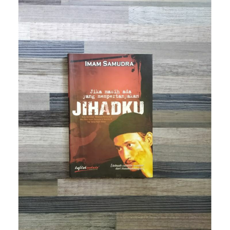 JIKA MASIH ADA YANG MEMPERTANYAKAN JIHADKU IMAM SAMUDRA