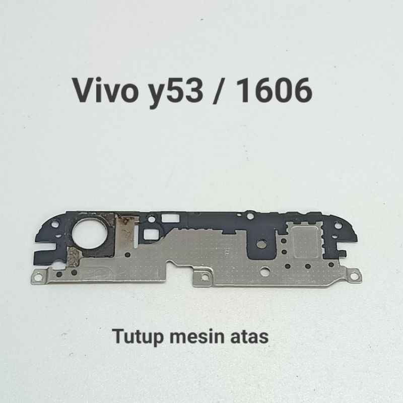 Tutup mesin atas penguat sinyal Vivo Y53 Model 1606 Original Copotan